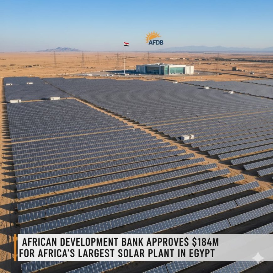 AfDB Approves $184M for Africa’s Largest Solar Plant in Egypt